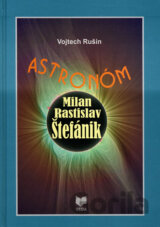 Astronóm Milan Rastislav Štefánik