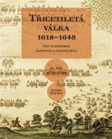 Třicetiletá válka 1618–1648 - Pod taktovkou kardinála Richelieua