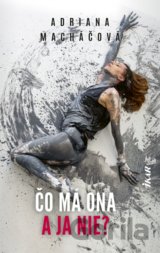 Čo má ona a ja nie?