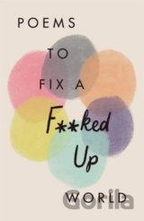 Poems to Fix a F**ked Up World