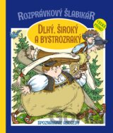 Rozprávkový šlabikár: Dlhý, široký a bystrozraký