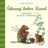 Šikovný bobor Karol majstruje, pestuje a opravuje