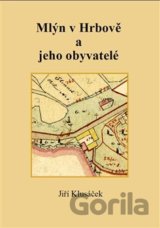 Mlýn v Hrbově a jeho obyvatelé