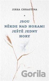 Jsou někde nad horami ještě jedny hory