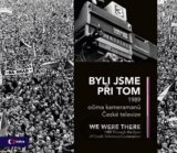 Byli jsme při tom - We were there