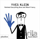 Yves Klein Painted Everything Blue and Wasn't Sorry