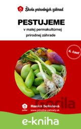 Pestujeme v malej permakultúrnej prírodnej záhrade