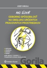 Ako získať odbornú spôsobilosť na obsluhu určených pracovných prostriedkov