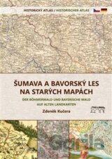 Šumava a Bavorský les na starých mapách