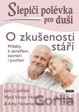Slepičí polévka pro duši: O zkušenosti stáří