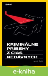 Kriminálne príbehy z čias nedávnych