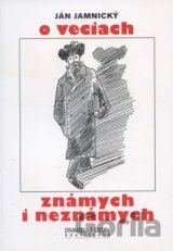 O veciach známych i neznámych