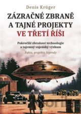 Zázračné zbraně a tajné projekty ve třetí říši
