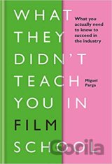 What They Didn't Teach You in Film School