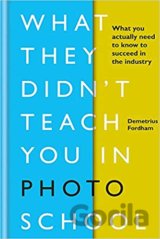 What They Didn't Teach You in Photo School