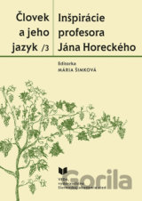 Človek a jeho jazyk 3 - Inšpirácie profesora Jána Horeckého
