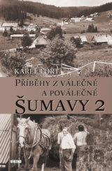 Příběhy z válečné a poválečné Šumavy 2
