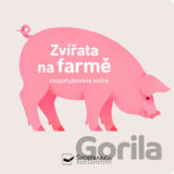 Zvířata na farmě - rozpohybovaná kniha