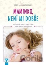 Maminko, není mi dobře