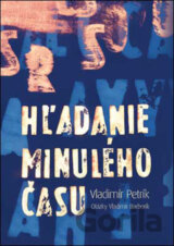 Vladimír Petrík: Hľadanie minulého času