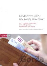 Nevpustite krízu do svojej peňaženky