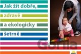 Jak žít dobře, zdravě a ekologicky šetrně