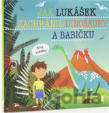 Jak Lukášek zachránil dinosaury a babičku