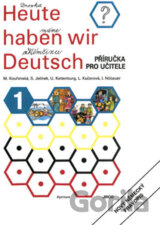 Heute haben wir Deutsch 1 - Příručka pro učitele