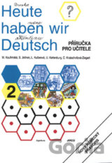 Heute haben wir Deutsch 2 - Příručka pro učitele