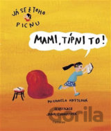 Mami, típni to!
