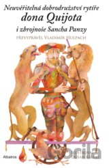 Neuvěřitelná dobrodružství rytíře dona Quijota i zbrojnoše Sancha Panzy