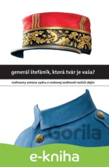 Generál Štefánik, ktorá tvár je vaša?