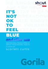 It's Not OK to Feel Blue (and other lies)