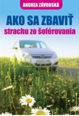 Ako sa zbaviť strachu zo šoférovania