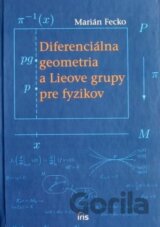 Diferenciálna geometria a Lieove grupy pre fyzikov
