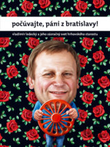 Počúvajte, páni z Bratislavy