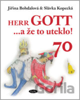 Herr GOTT ...a že to uteklo!