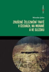 Zrušené železniční tratě v Čechách, na Moravě a ve Slezsku