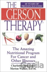 The Gerson Therapy : The Amazing Nutritional Program for Cancer and Other Illnesses