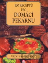 100 receptů pro domácí pekárnu
