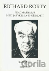 Richard Rorty: Pragmatismus mezi jazykem a zkušeností