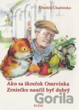 Ako sa škrečok Omrvinka Zrniečko naučil byť dobrý