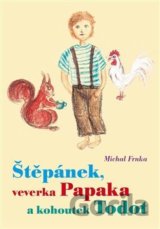 Štěpánek, veverka Papaka a kohoutek Todot