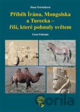 Příběh Íránu, Mongolska a Turecka - říší, které pohnuly světem