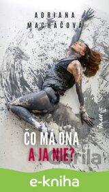 Čo má ona a ja nie?