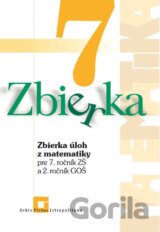 Zbierka úloh z matematiky pre 7. ročník ZŠ a 2. ročník GOŠ