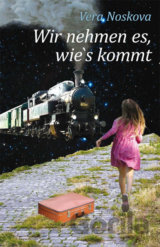 Wir nehmen es, wie’s kommt