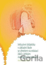 Inkluzivní didaktika v základní škole se zřetelem na edukaci žáků s lehkým mentálním postižením