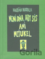 Neni dňa, aby sis ani neťukel