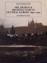 Art, Design, and Architecture in Central Europe, 1890-1920